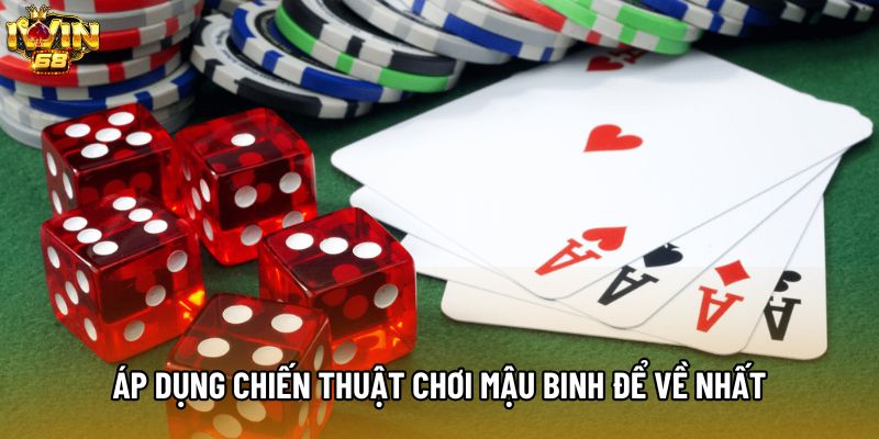 Áp dụng chiến thuật chơi Mậu Binh để về nhất