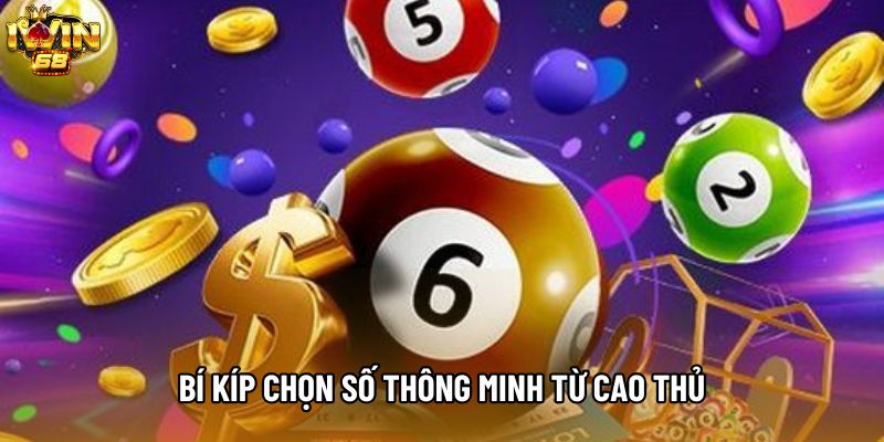 Bí kíp chọn số thông minh từ cao thủ