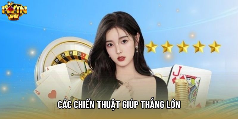 Các chiến thuật giúp thắng lớn