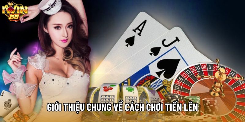 Giới thiệu chung về tiến lên miền nam