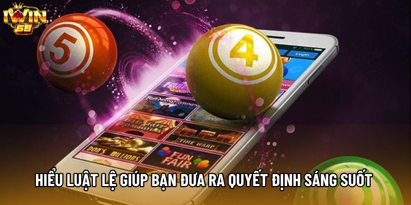 Hiểu luật lệ giúp bạn đưa ra quyết định sáng suốt 