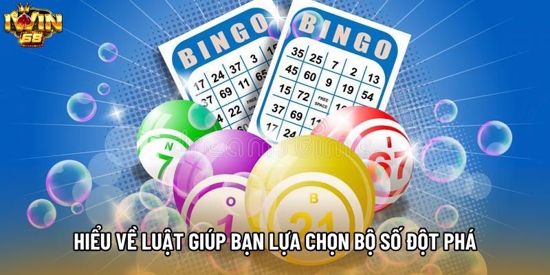 Hiểu về luật giúp bạn lựa chọn bộ số đột phá