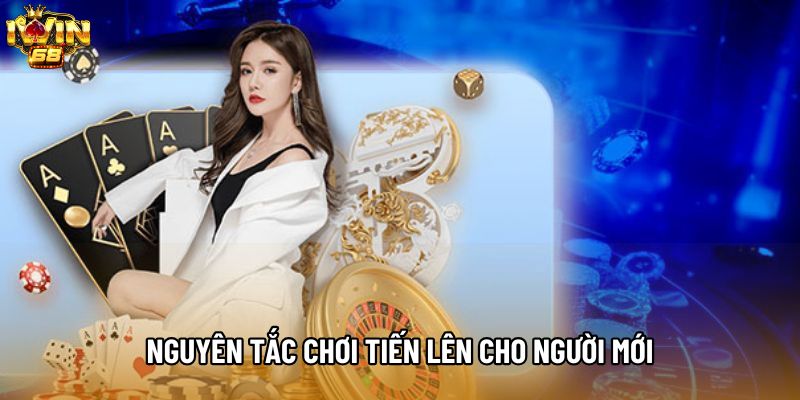 Nguyên tắc chơi tiến lên cho người mới