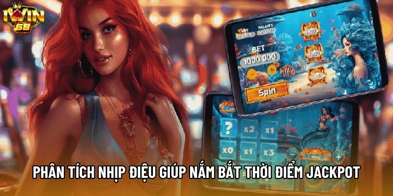 Phân tích nhịp điệu giúp nắm bắt thời điểm Jackpot Phân tích nhịp điệu giúp nắm bắt thời điểm Jackpot