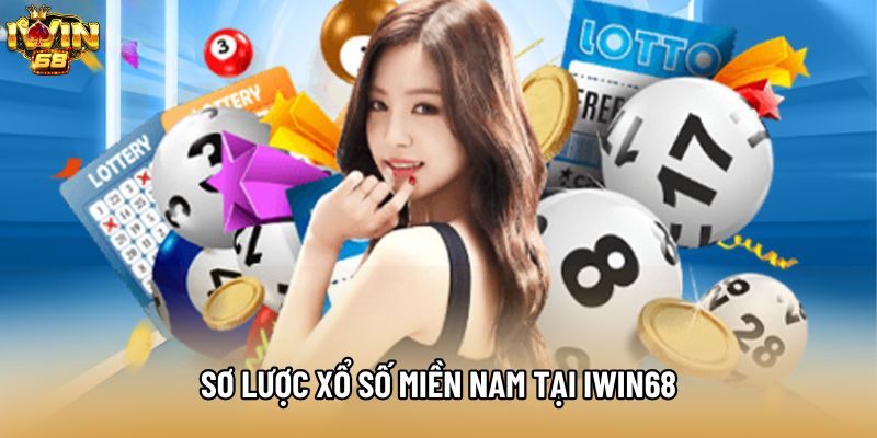 Sơ lược xổ số miền Nam tại IWIN68