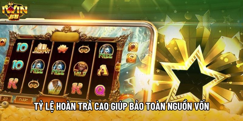 Tỷ lệ hoàn trả cao giúp bảo toàn nguồn vốn Tỷ lệ hoàn trả cao giúp bảo toàn nguồn vốn