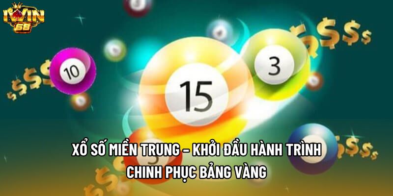 Xổ Số Miền Trung – Khởi Đầu Hành Trình Chinh Phục Bảng Vàng