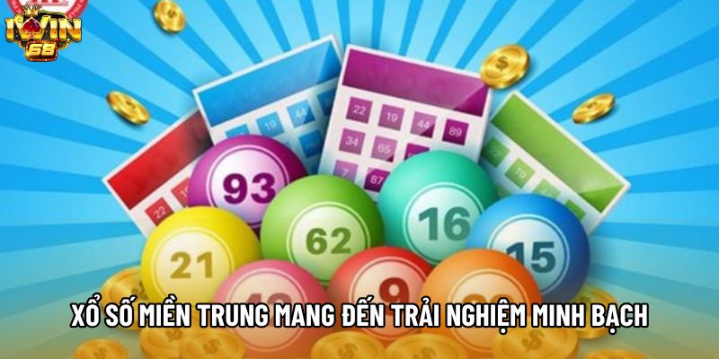 Xổ Số Miền Trung mang đến trải nghiệm minh bạch